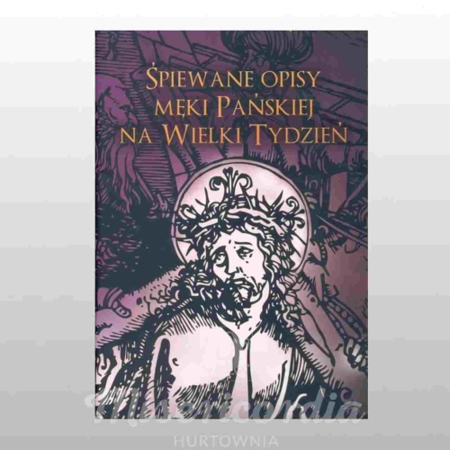 ŚPIEWANE OPISY MĘKI PAŃSKIEJ