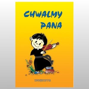 CHWALMY PANA. PIEŚNI PIELGRZYMKOWE