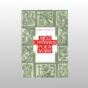 MÓJ CHRYSTUS POŁAMANY      .