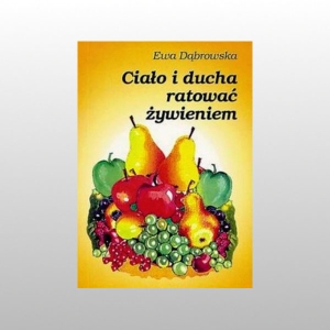 CIAŁO I DUCHA RATOWAĆ ŻYWIENIEM