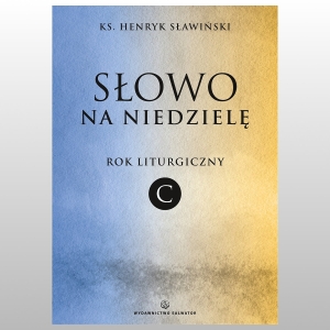 SŁOWO NA NIEDZIELĘ. ROK LITURGICZNY C