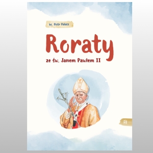 KAZANIA ADWENTOWE DLA DZIECI - RORATY ZE ŚW.JANEM PAWŁEM II