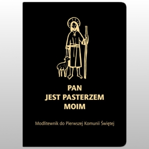 PAN JEST PASTERZEM MOIM.MODLITEWNIK DO  PIERWSZEJ KOMUNI ŚWIĘTEJ. CZARNY
