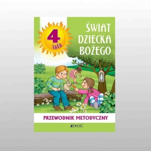 KL 4-LATKI PRZEWODNIK METODYCZNY "ŚWIAT DZIECKA BOŻEGO"