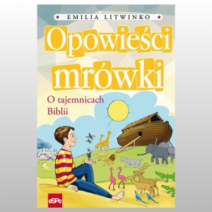 OPOWIEŚCI MRÓWKI. O TAJEMNICACH BIBLII