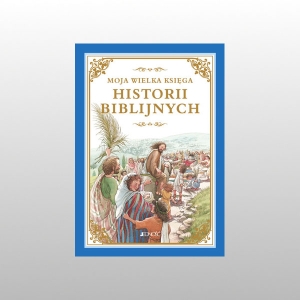 MOJA WIELKA KSIĘGA HISTORII BIBLIJNYCH
