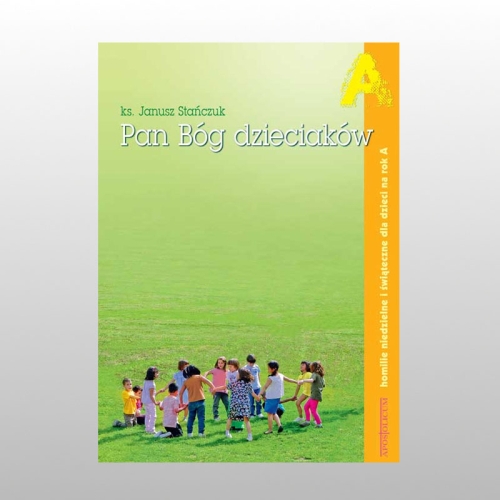 PAN BÓG DZIECIAKÓW ROK A