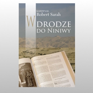 W DRODZE DO NINIWY (KARD.SARAH)