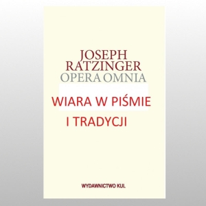 OPERA OMNIA T9/1 WIARA W PIŚMIE I TRADYCJI.