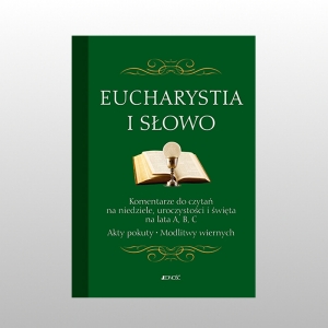 EUCHARYSTIA I SŁOWO. KOMENTARZE DO CZYTAŃ NA LATA A,B,C
AKTY POKUTY, MODLITWY WIERNYCH