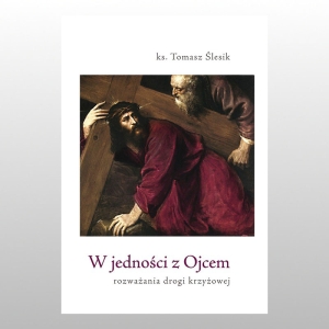 W JEDNOŚCI Z OJCEM. ROZWAŻANIA DROGI KRZYŻOWEJ