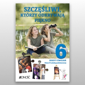 KL 6 SP ZESZYT ĆWICZEŃ "SZCZĘŚLIWI, KTÓRZY ODKRYWAJĄ PIĘKNO" NOWY'21