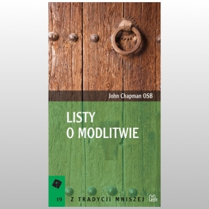 LISTY O MODLITWIE. JOHN CHAPMAN OSB