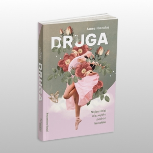 DRUGA. NAJBARDZIEJ NIEZWYKŁA PODRÓŻ KU SOBIE.