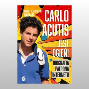 JEST OGIEŃ! BIOGRAFIA PATRONA INTERNETU - CATLO ACUTIS