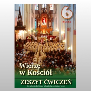KL 6 SP ZESZYT ĆWICZEŃ "WIERZĘ W KOŚCIÓŁ"
