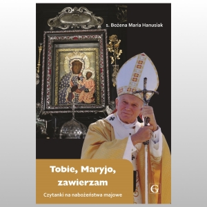 TOBIE MARYJO ZAWIERZAM. CZYTANKI MAJOWE