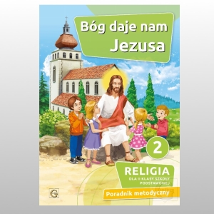KL 2 SP PORADNIK  METODYCZNY "BÓG DAJE NAM JEZUSA"