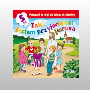 KL 5-LATKI KATECHEZA. TAK! JESTEM PRZYJACIELEM JEZUSA NOWY'24