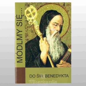 MÓDLMY SIĘ... DO ŚW. BENEDYKTA