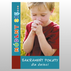 MÓDLMY SIĘ... SAKRAMENT POKUTY DLA DZIECI