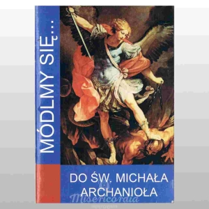 MÓDLMY SIĘ... DO ŚW. MICHAŁA ARCHANIOŁA