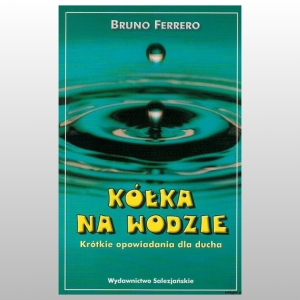 KÓŁKA NA WODZIE. KRÓTKIE OPOWIADANIA DLA DUCHA