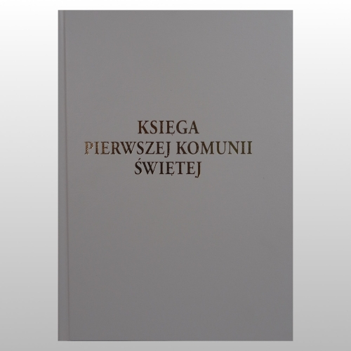 KSIĘGA PIERWSZEJ KOMUNII ŚWIĘTEJ (A4)