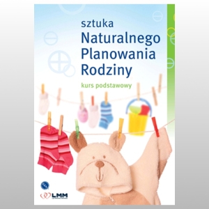 SZTUKA NATURALNEGO PLANOWANIA RODZINY. KURS PODSTAWOWY