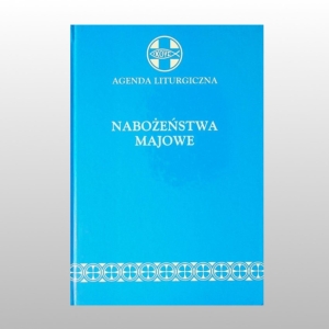 NABOŻEŃSTWA MAJOWE (AGENDA LITURGICZNA)