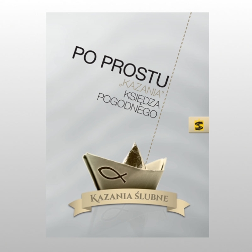 PO PROSTU "KAZANIA KS. POGODNEGO" KAZANIA ŚLUBNE
