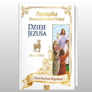DZIEJE JEZUSA DLA DZIECI- PAMIĄTKA I KOMUNII ŚW.