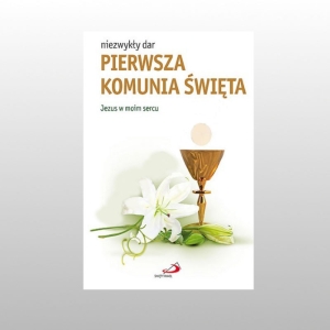 NIEZWYKŁY DAR - PIERWSZA KOMUNIA ŚWIĘTA