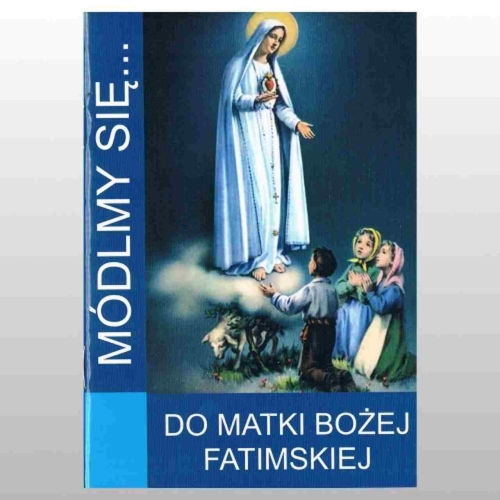 MÓDLMY SIĘ... DO MATKI BOŻEJ FATIMSKIEJ