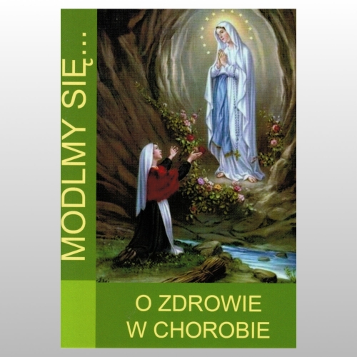 MÓDLMY SIĘ... O ZDROWIE W CHOROBIE