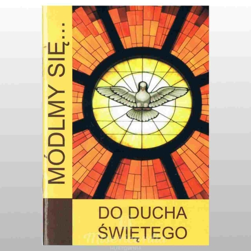 MÓDLMY SIĘ... DO DUCHA ŚWIĘTEGO