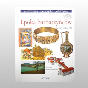 HISTORIA CHRZEŚCIJAŃSTWA. TOM 4 - EPOKA BARBARZYŃCÓW