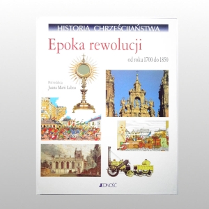 HISTORIA CHRZEŚCIJAŃSTWA. TOM 8 - EPOKA REWOLUCJI. OD 1700 DO 1850