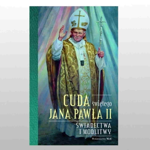 CUDA ŚWIĘTEGO JANA PAWŁA II