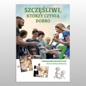 KL 7 SP PRZEWODNIK METODYCZNY "SZCZĘŚLIWI, KTÓRZY CZYNIĄ DOBRO" NOWY'22