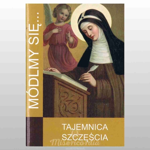 MÓDLMY SIĘ... TAJEMNICA SZCZĘŚCIA