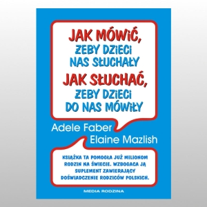 JAK MÓWIĆ ŻEBY DZIECI NAS SŁUCHAŁY