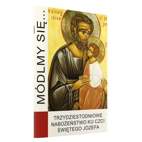 MÓDLMY SIĘ... 30-DNIOWE NABOŻEŃSTWO KU CZCI ŚW. JÓZEFA