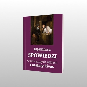 TAJEMNICA SPOWIEDZI W MISTYCZNYCH WIZJACH CATALINY RIVAS