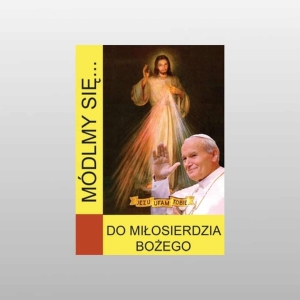 MÓDLMY SIĘ... DO MIŁOSIERDZIA BOŻEGO