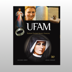 UFAM. ŚLADAMI SIOSTRY FAUSTYNY