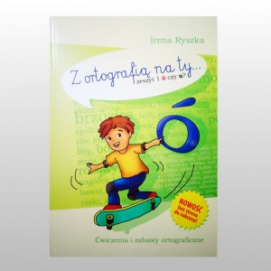 Z ORTOGRAFIĄ NA TY ZESZYT 1 "Ó" CZY "U"?