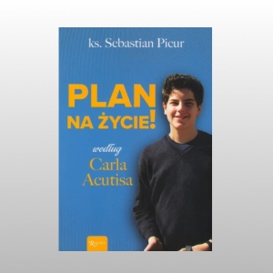 PLAN NA ŻYCIE WEDŁUG CARLA ACUTISA