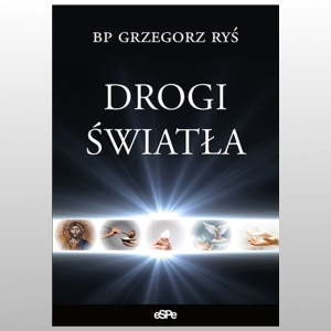 DROGI ŚWIATŁA Bp GRZEGORZ RYŚ