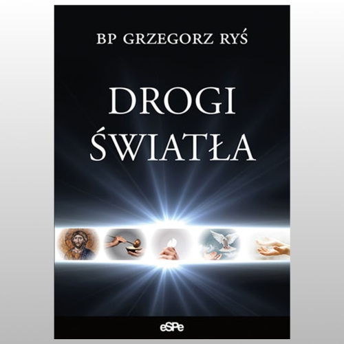 DROGI ŚWIATŁA Bp GRZEGORZ RYŚ